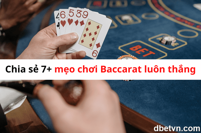 Chia sẻ 7+ mẹo chơi Baccarat luôn thắng kiếm tiền triệu/ngày 3